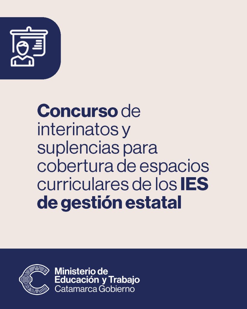 Concurso de interinatos y suplencias para cobertura de espacios curriculares de los IES de gestión estatal – Ministerio de Educación y Trabajo de Catamarca