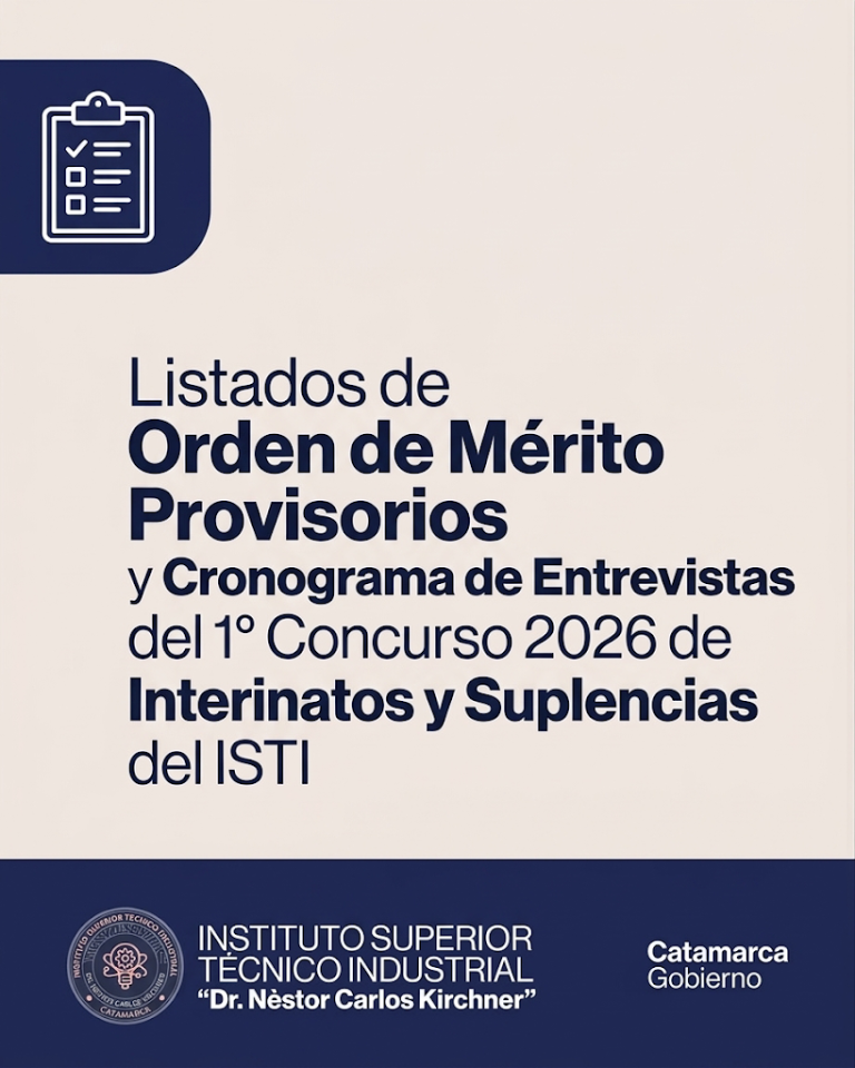 Listados de Orden de Mérito Provisorios y Cronograma de Entrevistas del 1° Concurso 2026 de Interinatos y Suplencias – Instituto Superior Técnico Industrial "Dr. Néstor Carlos Kirchner"